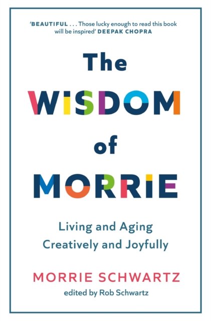 Cover for Morrie Schwartz · The Wisdom of Morrie: Living and Aging Creatively and Joyfully (Hardcover Book) (2023)