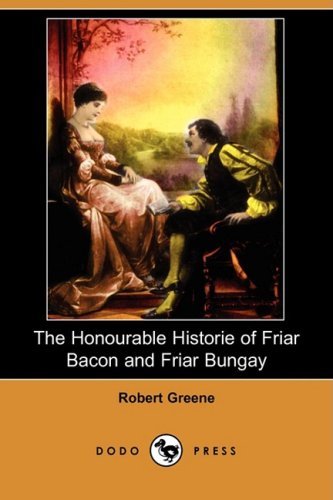 Cover for Robert Greene · The Honourable Historie of Friar Bacon and Friar Bungay (Dodo Press) (Taschenbuch) (2008)
