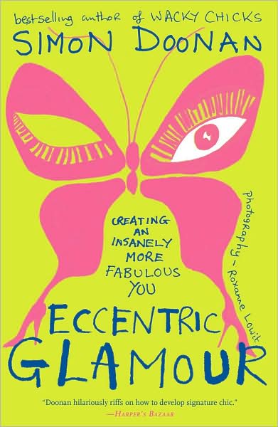 Eccentric Glamour: Creating an Insanely More Fabulous You - Simon Doonan - Books - Simon & Schuster - 9781416535447 - April 14, 2009