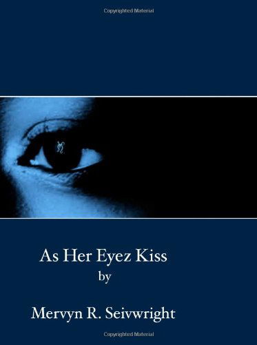 Cover for Mervyn R. Seivwright · As Her Eyez Kiss (Paperback Book) (2006)