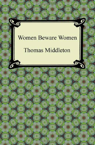 Cover for Thomas Middleton · Women Beware Women (Paperback Book) (2012)