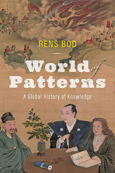 Cover for Rens Bod · World of Patterns: A Global History of Knowledge (Hardcover Book) (2022)