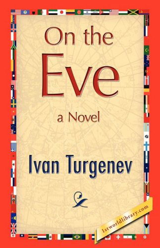 On the Eve - Ivan Sergeevich Turgenev - Książki - 1st World Publishing - 9781421894447 - 1 października 2008