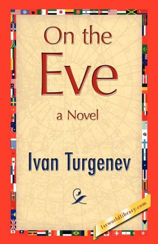 On the Eve - Ivan Sergeevich Turgenev - Books - 1st World Publishing - 9781421894447 - October 1, 2008