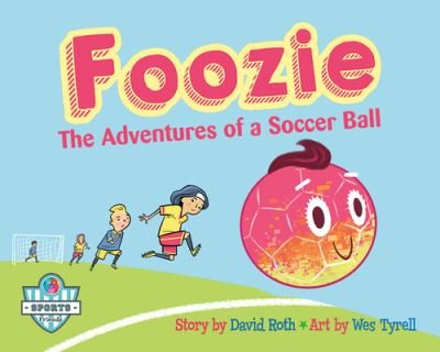 Cover for David Roth · Foozie: The Adventures of a Soccer Ball (Inbunden Bok) (2021)