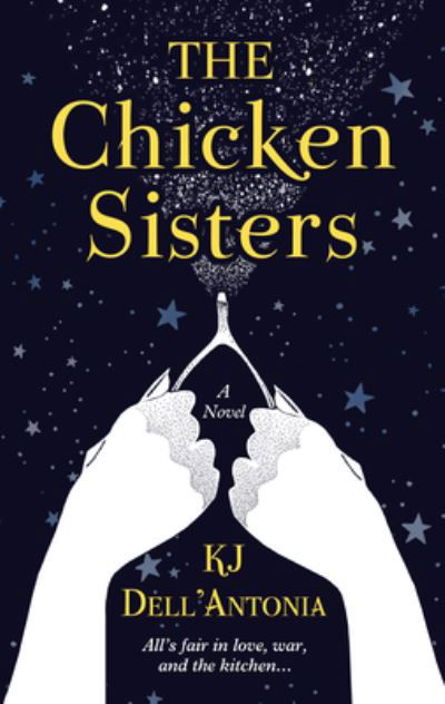 Cover for KJ Dell'Antonia · The Chicken Sisters (Hardcover Book) (2021)