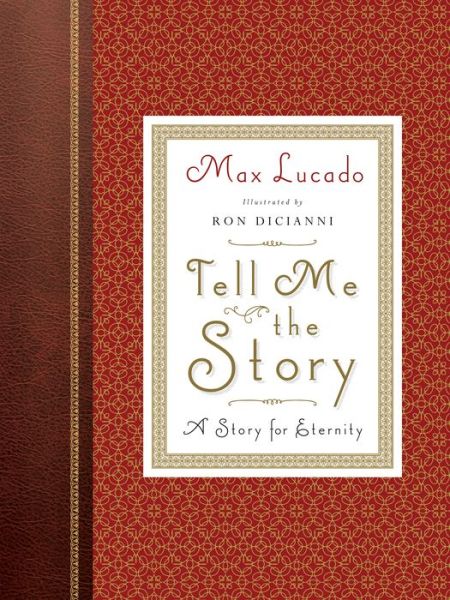 Cover for Max Lucado · Tell Me the Story: A Story for Eternity (Redesign) (Hardcover Book) [Redesign edition] (2015)