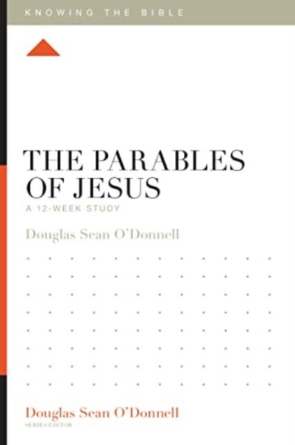 Cover for Douglas Sean O'Donnell · The Parables of Jesus: A 12-Week Study - Knowing the Bible (Pocketbok) (2023)