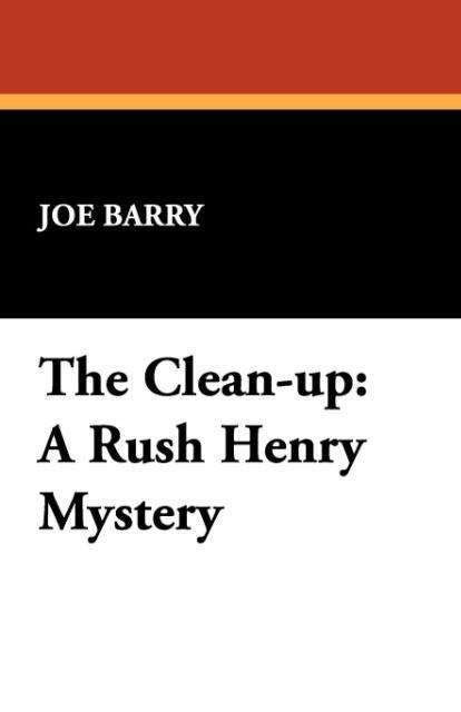 Cover for Joe Barry · The Clean-up: a Rush Henry Mystery (Paperback Bog) (2008)