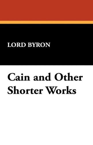 Cover for Lord George Gordon Byron · Cain and Other Shorter Works (Hardcover Book) (2008)