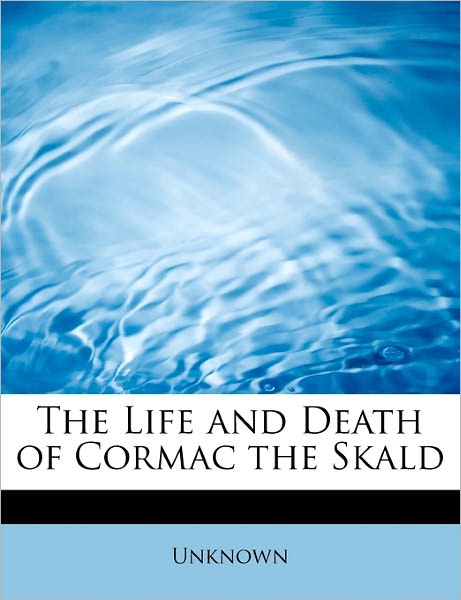 Cover for Unknown (Author) · The Life and Death of Cormac the Skald (Paperback Book) (2008)