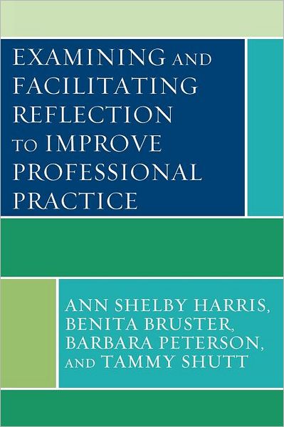 Cover for Ann Shelby Harris · Examining and Facilitating Reflection to Improve Professional Practice (Pocketbok) (2010)