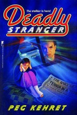 Deadly Stranger - Peg Kehret - Bücher - Aladdin Paperbacks - 9781442460447 - 28. Februar 2012