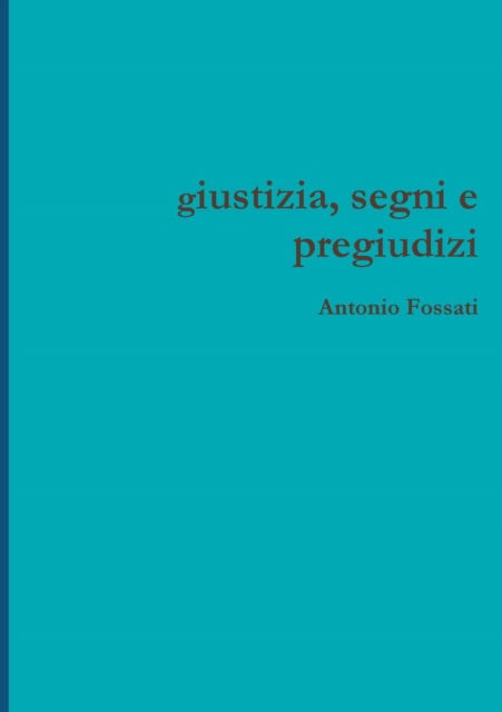 Cover for Antonio Fossati · Giustizia, Segni E Pregiudizi (Paperback Book) (2017)