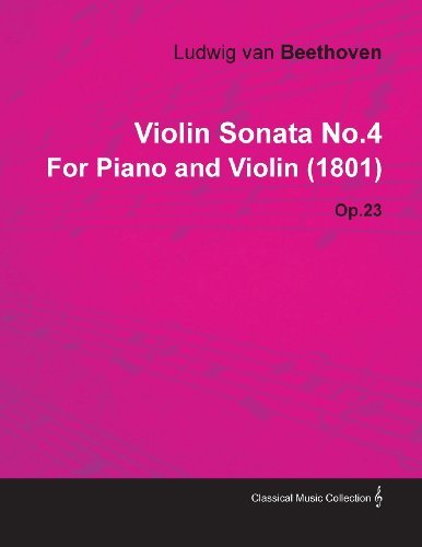 Cover for Ludwig Van Beethoven · Violin Sonata No.4 by Ludwig Van Beethoven for Piano and Violin (1801) Op.23 (Taschenbuch) (2010)