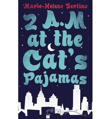 2 A.M. at The Cat's Pajamas - Marie-Helene Bertino - Books - Pan Macmillan - 9781447254447 - November 20, 2014