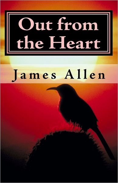 Cover for James Allen · Out from the Heart: Building the Life of Your Dreams (Taschenbuch) (2010)