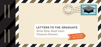 Letters to the Graduate: Write Now. Read Later. Treasure Forever. - Letters To My - Lea Redmond - Livros - Chronicle Books - 9781452159447 - 11 de abril de 2017