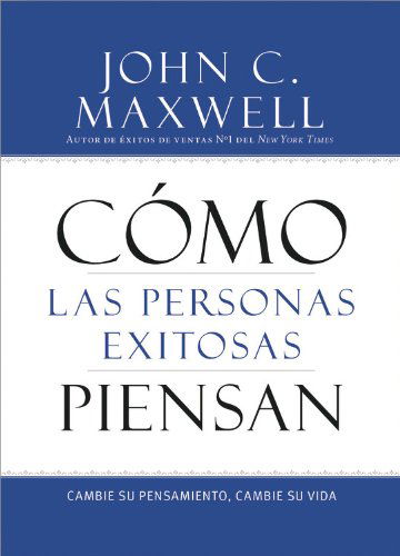 Cover for John C. Maxwell · Como las Personas Exitosas Piensan: Cambie su Pensamiento, Cambie su Vida (Paperback Book) [Spanish edition] (2014)