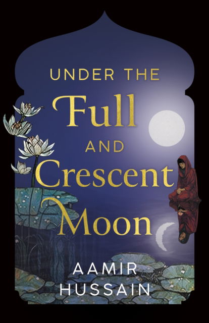 Cover for Aamir Hussain · Under the Full and Crescent Moon (Paperback Book) (2025)