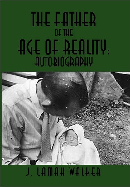 Cover for J. Lamah Walker · The Father of the Age of Reality: Autobiography: Autobiography (Hardcover Book) (2011)