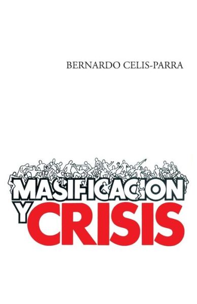 Cover for Bernardo Celis-parra · Masificacion Y Crisis (Paperback Book) (2013)