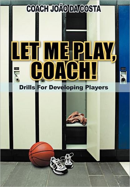 Cover for Coach Jo Da Costa · Let Me Play, Coach!: Drills for Developing Players (Gebundenes Buch) (2011)
