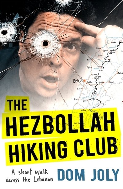 Cover for Dom Joly · The Hezbollah Hiking Club: A short walk across the Lebanon (Gebundenes Buch) (2019)