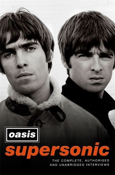 Cover for Oasis · Supersonic: The Complete, Authorised and Unabridged Interviews (Gebundenes Buch) (2021)