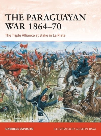 Cover for Gabriele Esposito · The Paraguayan War 1864–70: The Triple Alliance at stake in La Plata - Campaign (Paperback Book) (2019)