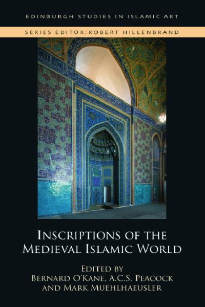 Cover for Inscriptions of the Medieval Islamic World - Edinburgh Studies in Islamic Art (Innbunden bok) (2023)
