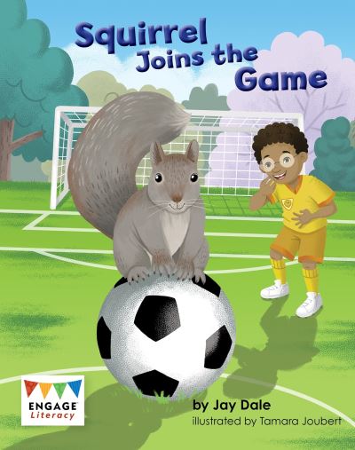 Squirrel Joins the Game - Engage Literacy Turquoise - Jay Dale - Books - Capstone Global Library Ltd - 9781474799447 - August 6, 2020