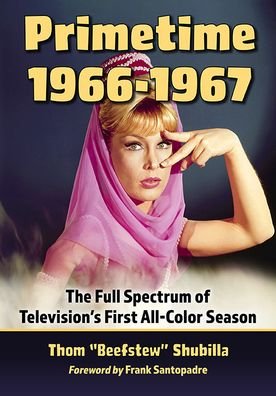 Cover for Thom &quot;Beefstew&quot; Shubilla · Primetime 1966-1967: The Full Spectrum of Television's First All-Color Season (Paperback Book) (2022)