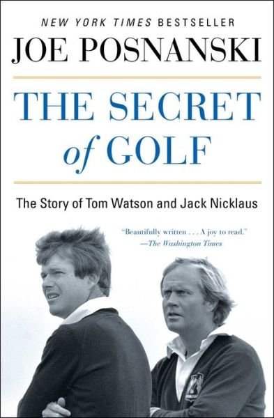 Cover for Joe Posnanski · The Secret of Golf: The Story of Tom Watson and Jack Nicklaus (Pocketbok) (2016)