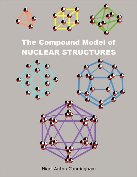 Cover for Nigel Anton Cunningham · The Compound Model of Nuclear Structures: Nuclear Structures (Paperback Bog) (2012)