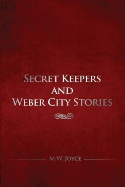 Cover for M W Joyce · Secret Keepers and Weber City Stories (Paperback Bog) (2017)