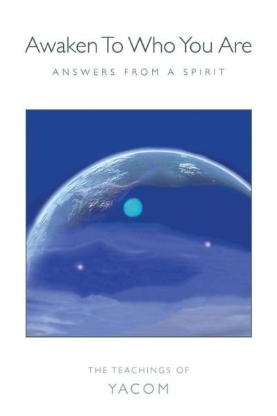 Cover for Yacom · Awaken to Who You Are: Answers from a Spirit (Taschenbuch) (2014)