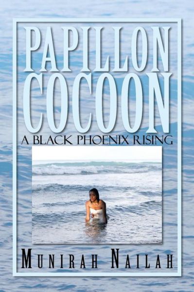 Cover for Munirah Nailah · Papillon Cocoon: a Black Phoenix Rising (Paperback Book) (2013)