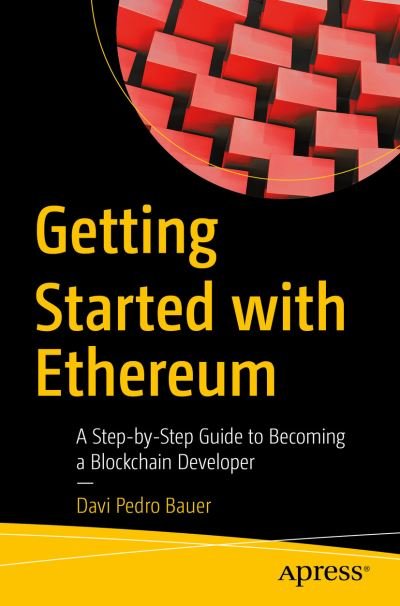 Cover for Davi Pedro Bauer · Getting Started with Ethereum: A Step-by-Step Guide to Becoming a Blockchain Developer (Taschenbuch) [1st edition] (2022)
