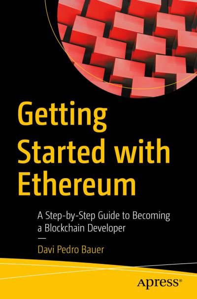 Cover for Davi Pedro Bauer · Getting Started with Ethereum: A Step-by-Step Guide to Becoming a Blockchain Developer (Pocketbok) [1st edition] (2022)