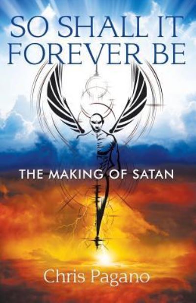 Cover for Chris Pagano · So Shall It Forever Be : The Making of Satan (Paperback Book) (2019)