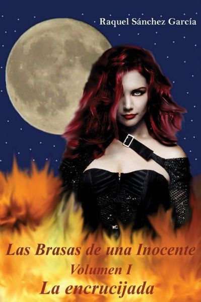 Cover for Raquel Sanchez Garcia · Las Brasas De Una Inocente Volumen 1 La Encrucijada (Paperback Book) (2013)