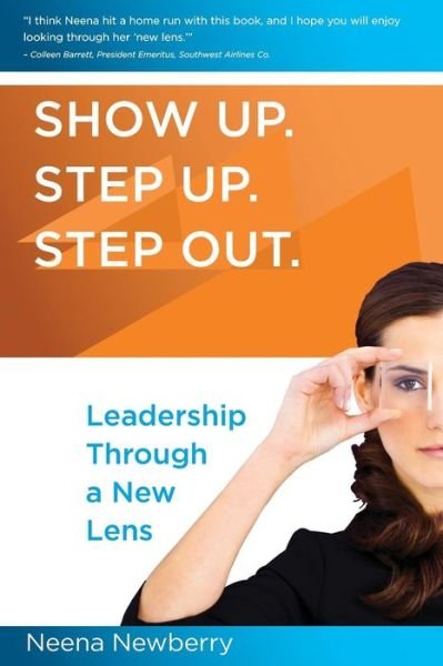 Cover for Neena S Newberry · Show Up. Step Up. Step Out. Leadership Through a New Lens (Paperback Bog) (2013)