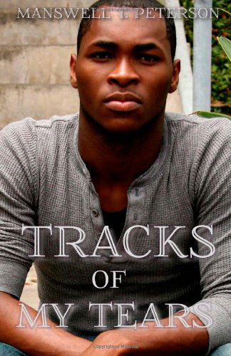 Cover for Manswell T. Peterson · Tracks of My Tears (Paperback Book) (2013)