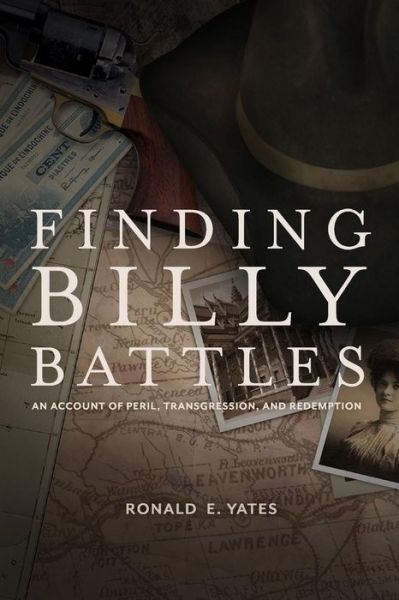 Cover for Ronald E Yates · Finding Billy Battles: an Account of Peril, Transgression, and Redemption (Paperback Book) (2013)