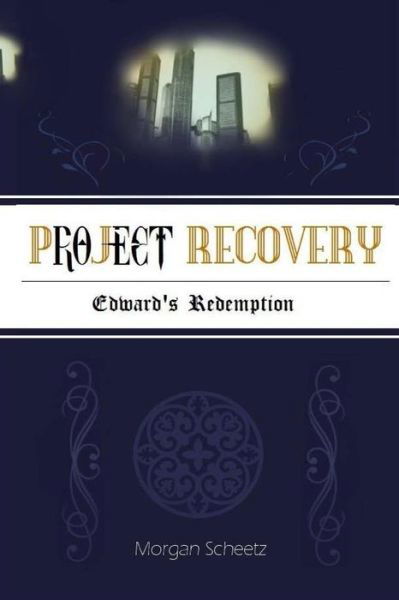 Cover for Morgan Scheetz · Project Recovery: Edward's Redemption (Taschenbuch) (2014)