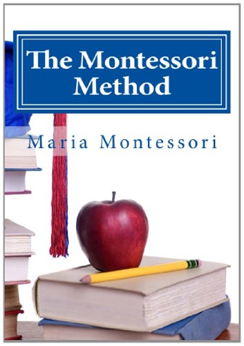 The Montessori Method - Maria Montessori - Livros - CreateSpace Independent Publishing Platf - 9781495266447 - 20 de janeiro de 2014