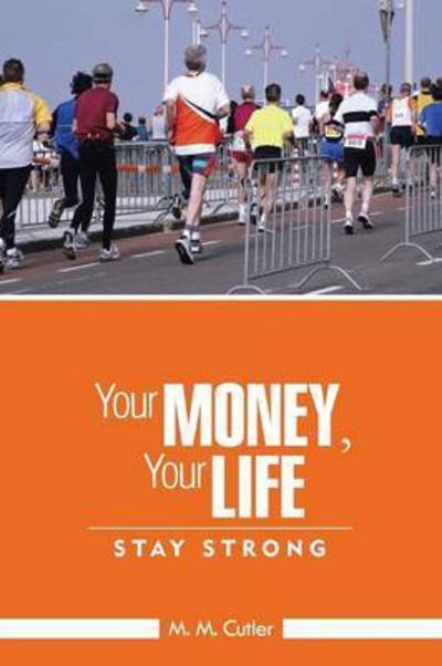 Cover for M M Cutler · Your Money, Your Life: Stay Strong (Taschenbuch) (2015)