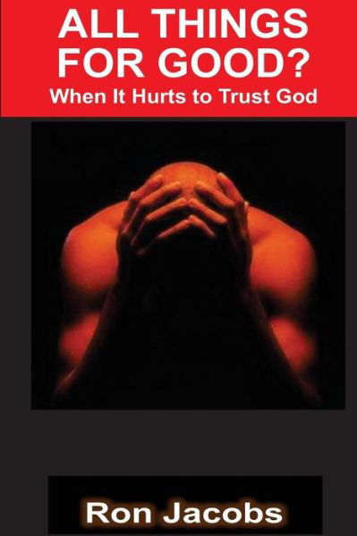 Cover for Ron Jacobs · All Things for Good?: when It Hurts to Trust God (Taschenbuch) (2014)