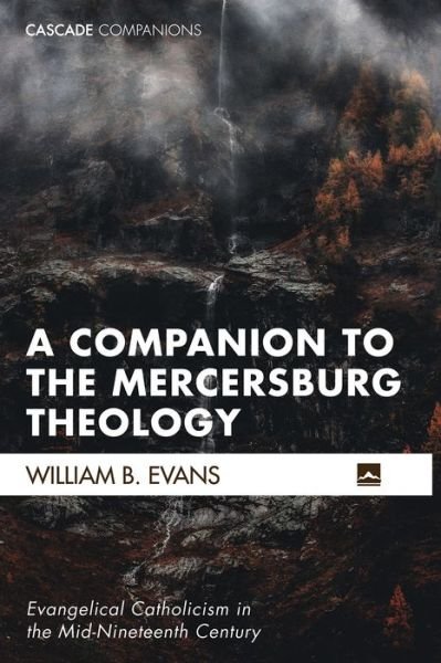 Cover for William B Evans · A Companion to the Mercersburg Theology (Paperback Book) (2019)